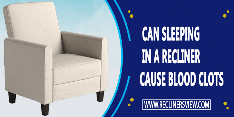 Can Sleepig In A Recliner Cause Blood Clots Feature 
