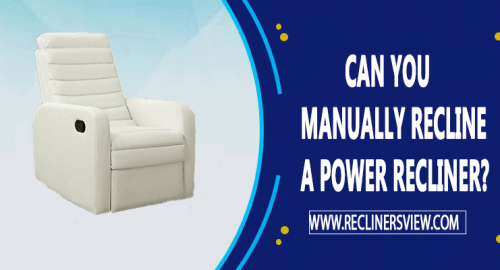 can you manually recline a power recliner