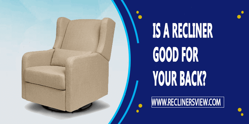 is a recliner good for back