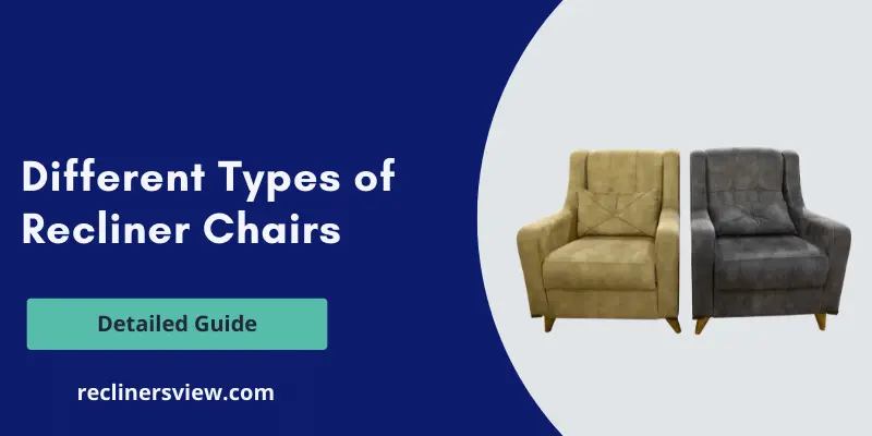 Different Types of Recliner Chairs – Detailed Guide