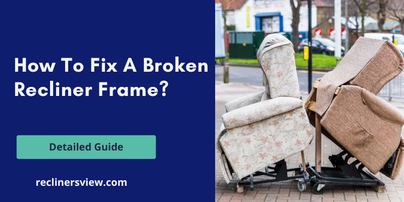 How To Fix A Broken Recliner Frame